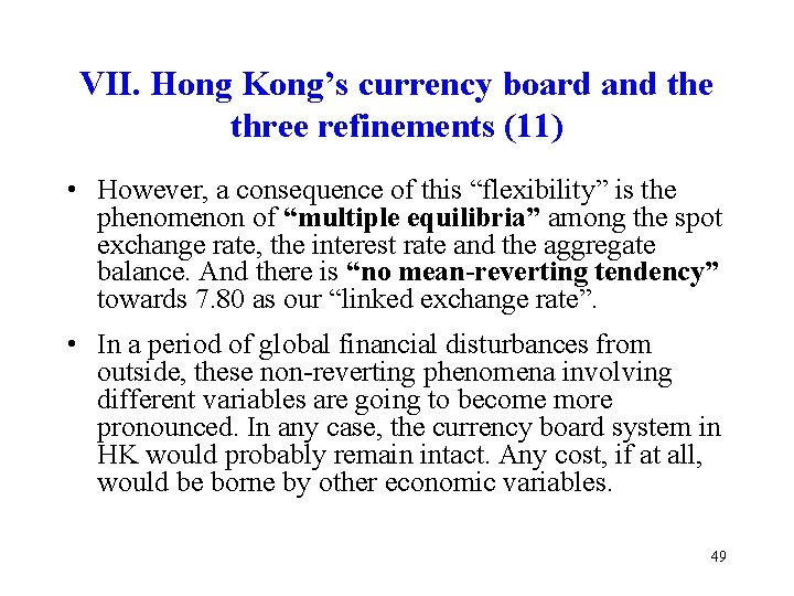 VII. Hong Kong’s currency board and the three refinements (11) • However, a consequence