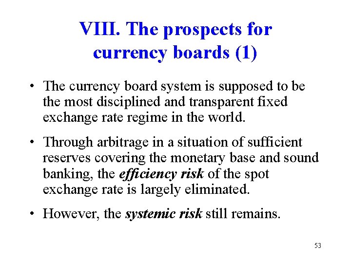 VIII. The prospects for currency boards (1) • The currency board system is supposed