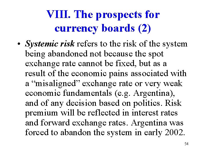 VIII. The prospects for currency boards (2) • Systemic risk refers to the risk