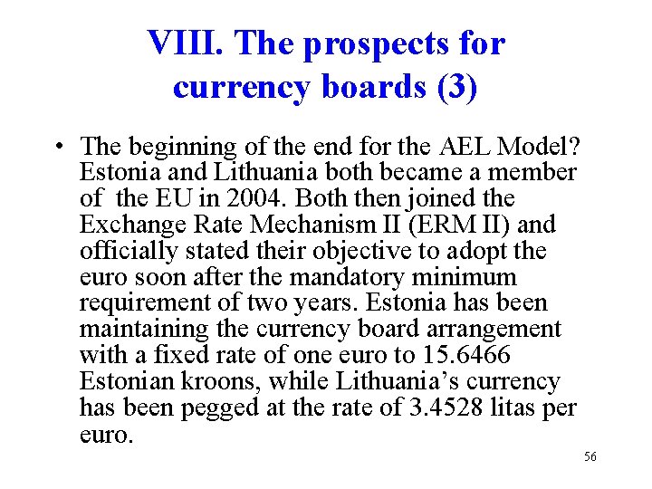 VIII. The prospects for currency boards (3) • The beginning of the end for