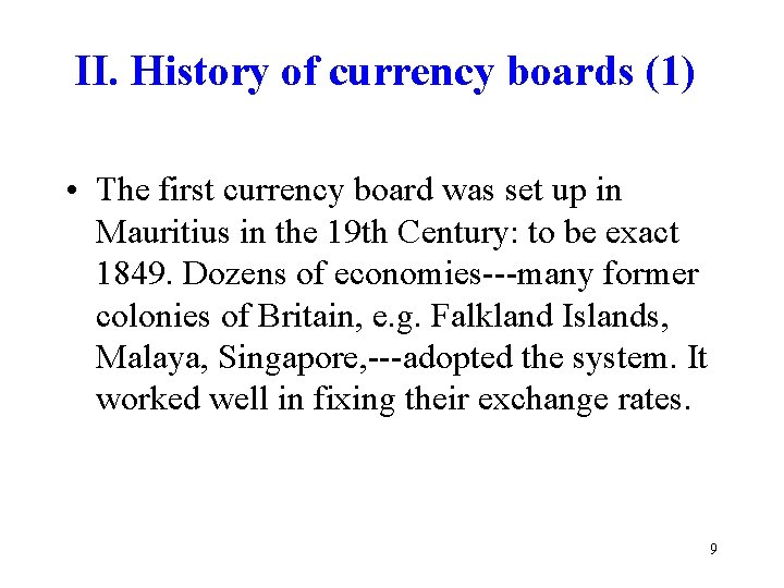 II. History of currency boards (1) • The first currency board was set up