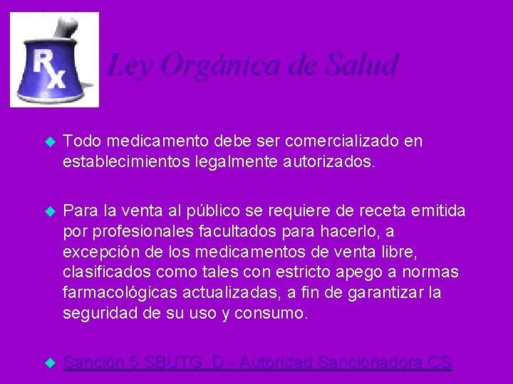 Ley Orgánica de Salud u Todo medicamento debe ser comercializado en establecimientos legalmente autorizados.