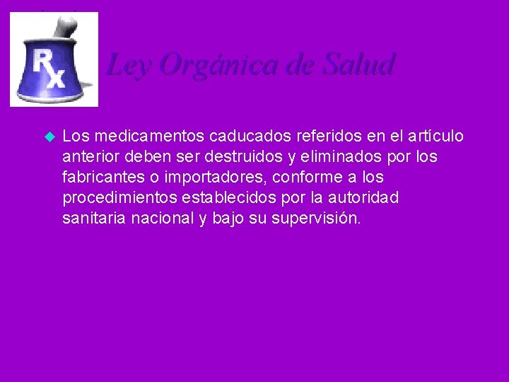 Ley Orgánica de Salud u Los medicamentos caducados referidos en el artículo anterior deben