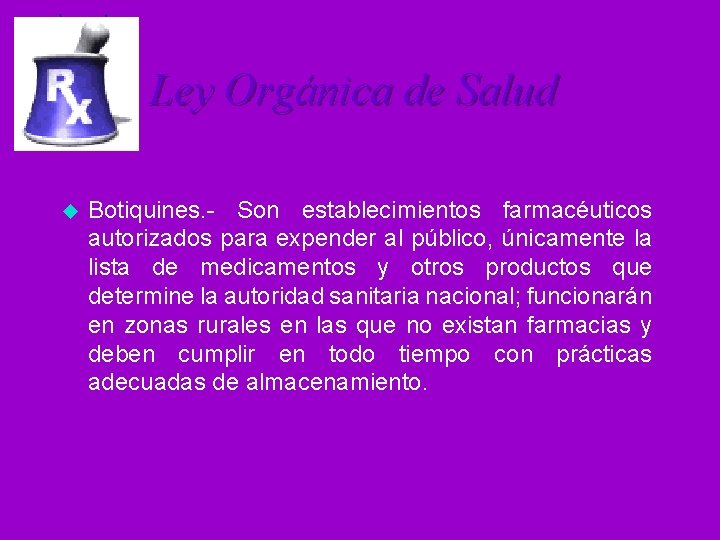 Ley Orgánica de Salud u Botiquines. - Son establecimientos farmacéuticos autorizados para expender al