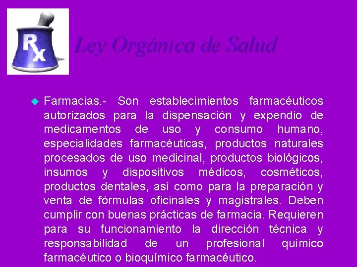 Ley Orgánica de Salud u Farmacias. - Son establecimientos farmacéuticos autorizados para la dispensación