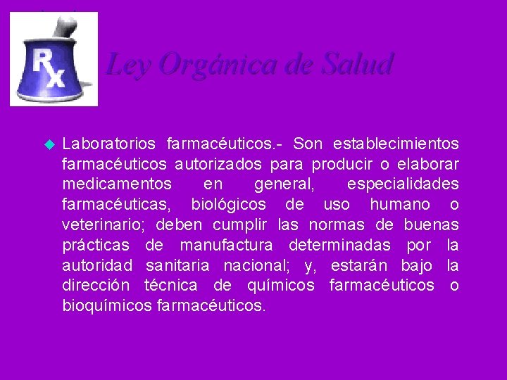 Ley Orgánica de Salud u Laboratorios farmacéuticos. - Son establecimientos farmacéuticos autorizados para producir