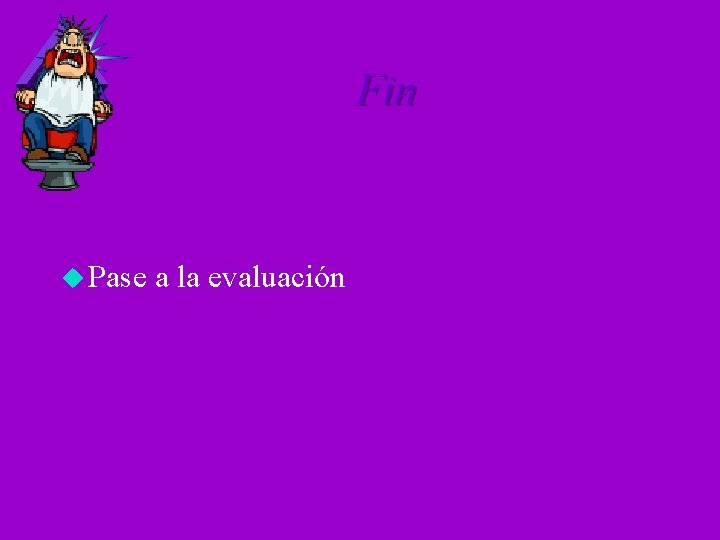 Fin u Pase a la evaluación 