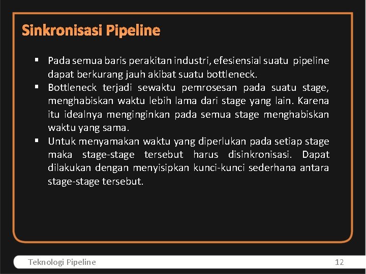 Sinkronisasi Pipeline § Pada semua baris perakitan industri, efesiensial suatu pipeline dapat berkurang jauh