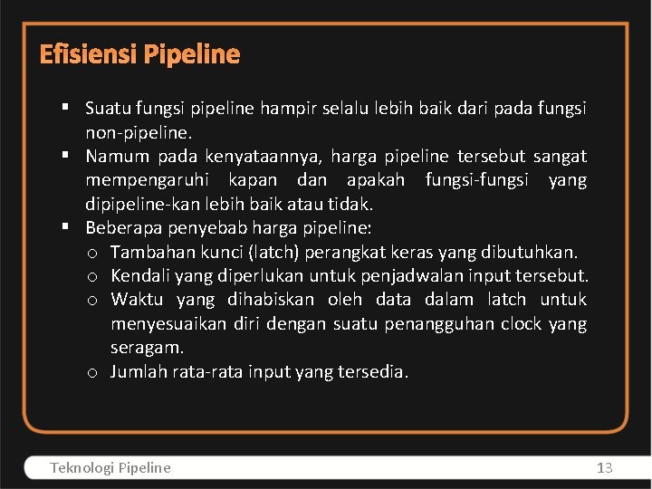 Efisiensi Pipeline § Suatu fungsi pipeline hampir selalu lebih baik dari pada fungsi non-pipeline.