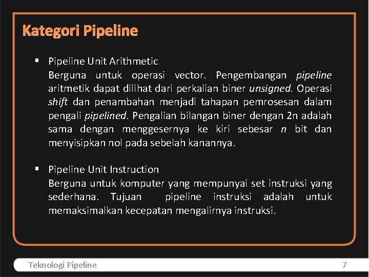 Kategori Pipeline § Pipeline Unit Arithmetic Berguna untuk operasi vector. Pengembangan pipeline aritmetik dapat