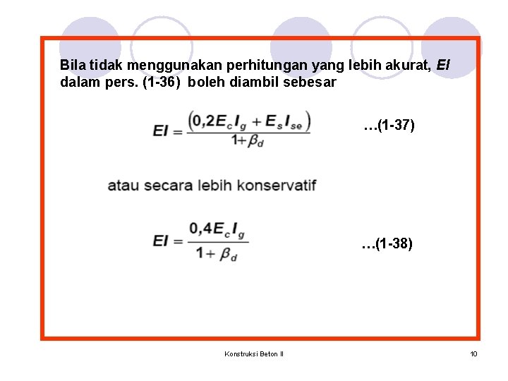 Bila tidak menggunakan perhitungan yang lebih akurat, EI dalam pers. (1 -36) boleh diambil Bila tidak menggunakan perhitungan yang lebih akurat, EI dalam pers. (1 -36) boleh diambil