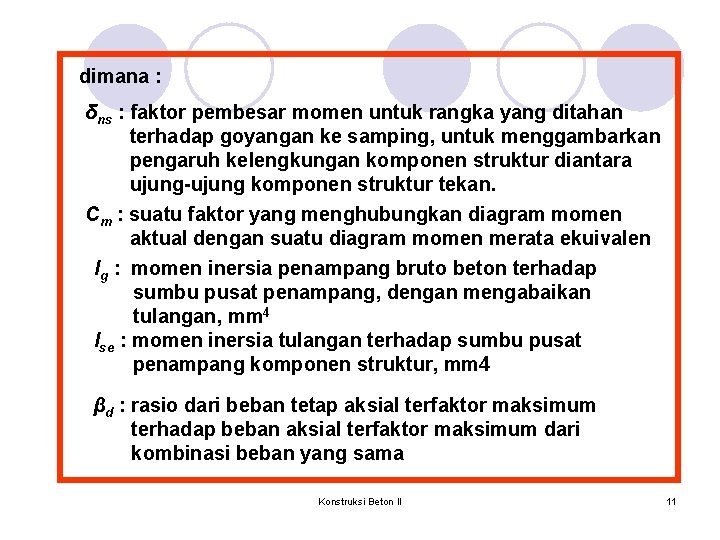 dimana : δns : faktor pembesar momen untuk rangka yang ditahan terhadap goyangan ke dimana : δns : faktor pembesar momen untuk rangka yang ditahan terhadap goyangan ke