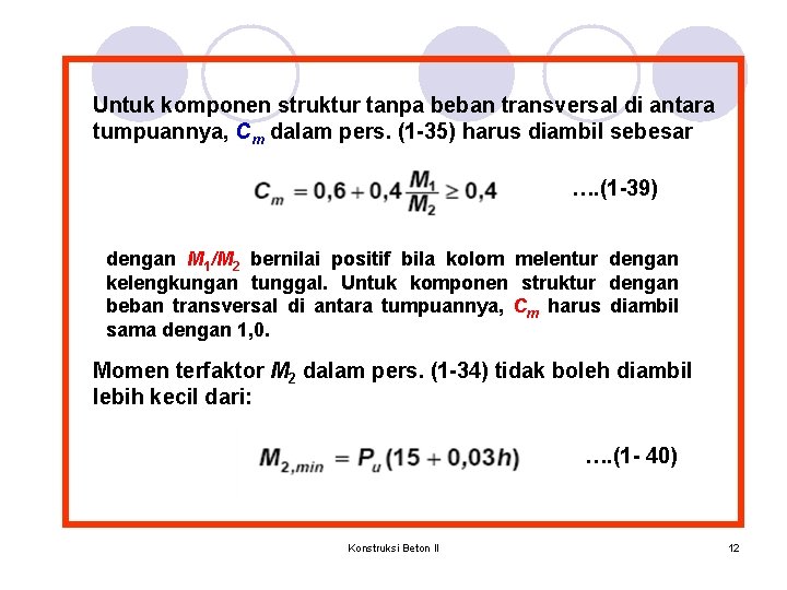 Untuk komponen struktur tanpa beban transversal di antara tumpuannya, Cm dalam pers. (1 -35) Untuk komponen struktur tanpa beban transversal di antara tumpuannya, Cm dalam pers. (1 -35)