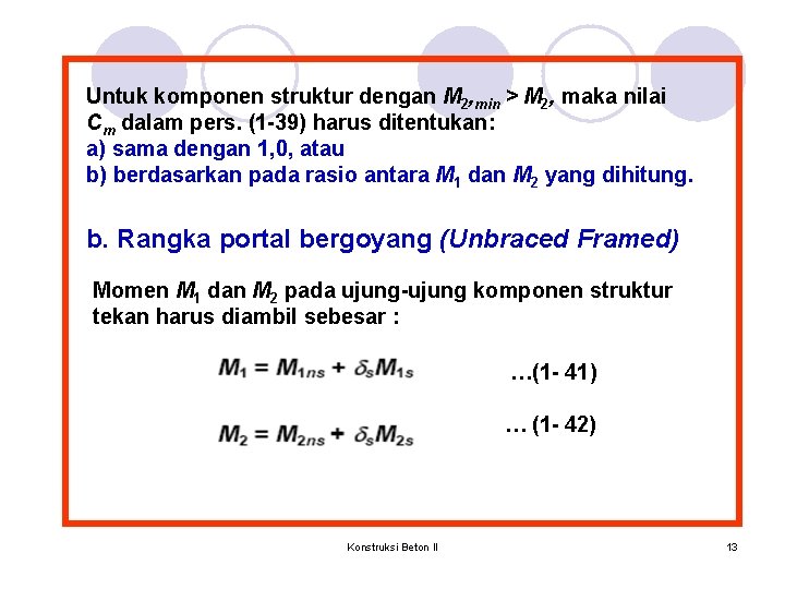 Untuk komponen struktur dengan M 2, min > M 2, maka nilai Cm dalam Untuk komponen struktur dengan M 2, min > M 2, maka nilai Cm dalam