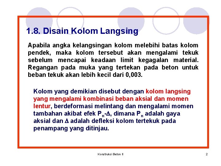 1. 8. Disain Kolom Langsing Apabila angka kelangsingan kolom melebihi batas kolom pendek, maka 1. 8. Disain Kolom Langsing Apabila angka kelangsingan kolom melebihi batas kolom pendek, maka