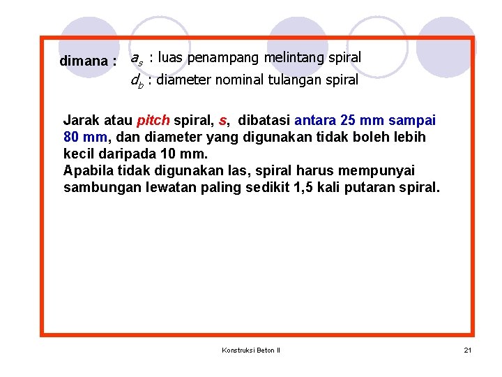 dimana : as : luas penampang melintang spiral db : diameter nominal tulangan spiral dimana : as : luas penampang melintang spiral db : diameter nominal tulangan spiral