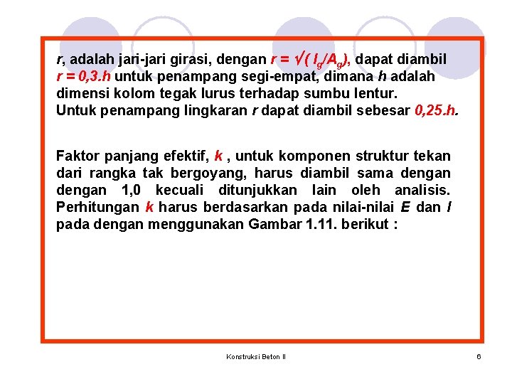 r, adalah jari-jari girasi, dengan r = ( Ig/Ag), dapat diambil r = 0, r, adalah jari-jari girasi, dengan r = ( Ig/Ag), dapat diambil r = 0,
