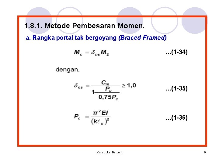 1. 8. 1. Metode Pembesaran Momen. a. Rangka portal tak bergoyang (Braced Framed) …(1 1. 8. 1. Metode Pembesaran Momen. a. Rangka portal tak bergoyang (Braced Framed) …(1