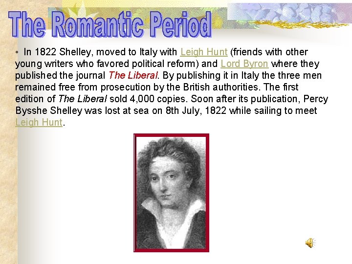  • In 1822 Shelley, moved to Italy with Leigh Hunt (friends with other