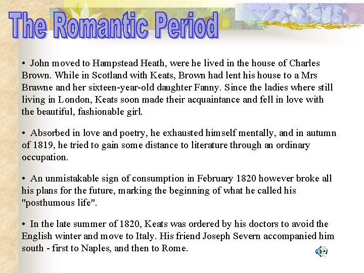  • John moved to Hampstead Heath, were he lived in the house of