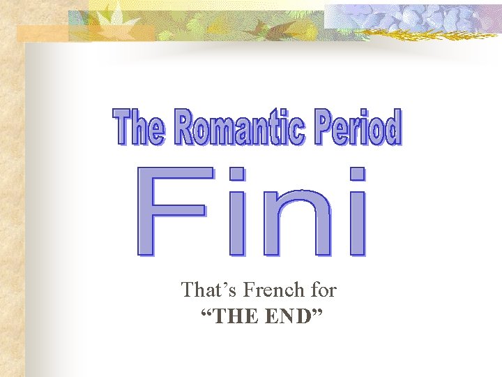 That’s French for “THE END” 