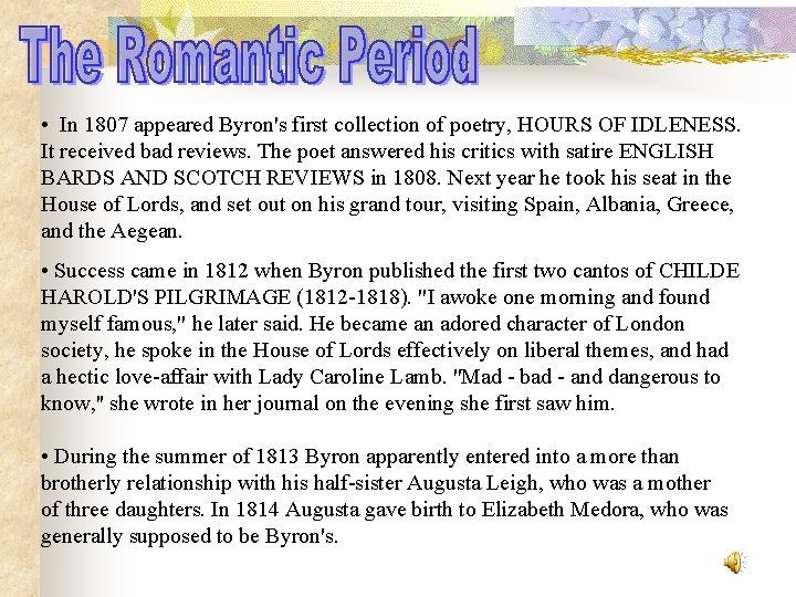  • In 1807 appeared Byron's first collection of poetry, HOURS OF IDLENESS. It