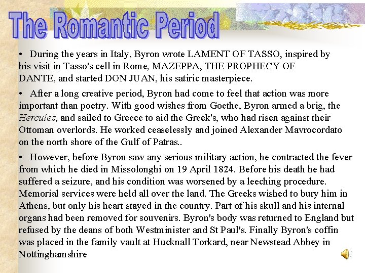  • During the years in Italy, Byron wrote LAMENT OF TASSO, inspired by