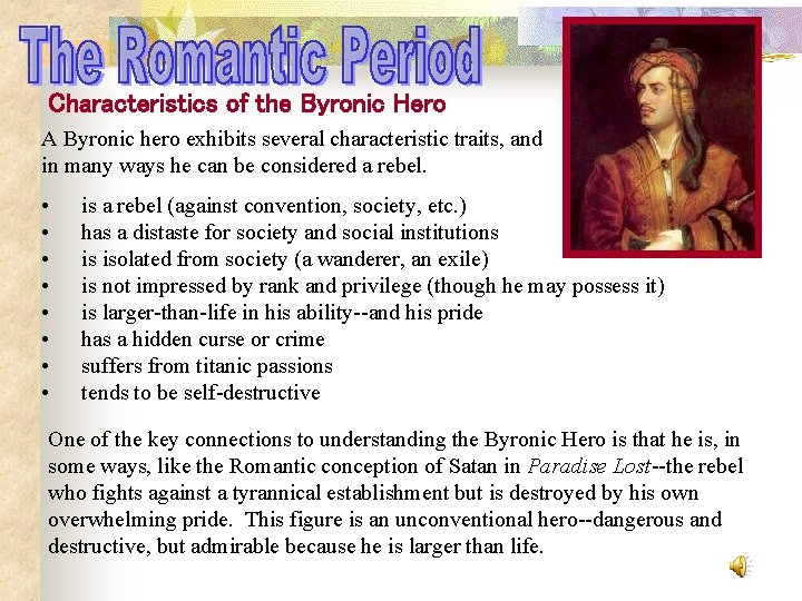 Characteristics of the Byronic Hero A Byronic hero exhibits several characteristic traits, and in