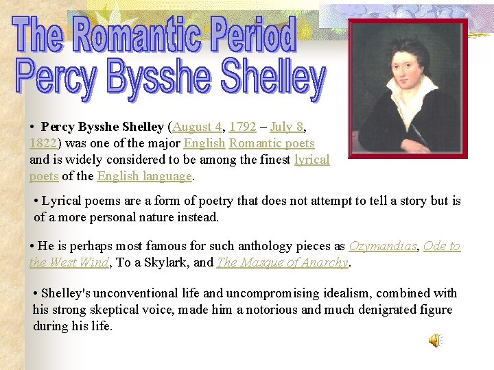  • Percy Bysshe Shelley (August 4, 1792 – July 8, 1822) was one