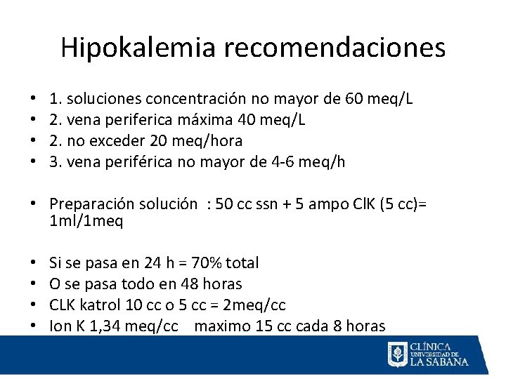 Hipokalemia recomendaciones • • 1. soluciones concentración no mayor de 60 meq/L 2. vena