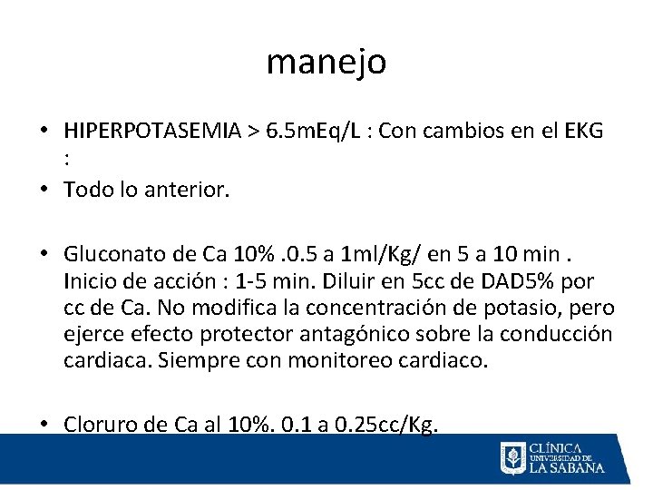 manejo • HIPERPOTASEMIA > 6. 5 m. Eq/L : Con cambios en el EKG