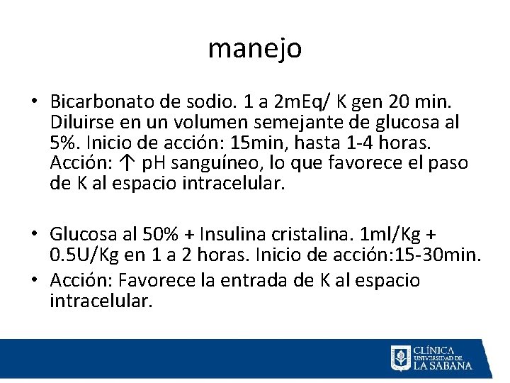 manejo • Bicarbonato de sodio. 1 a 2 m. Eq/ K gen 20 min.
