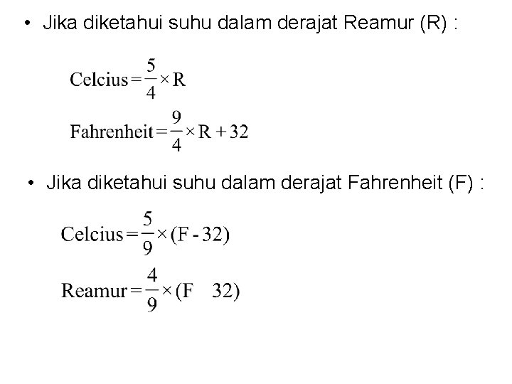  • Jika diketahui suhu dalam derajat Reamur (R) : • Jika diketahui suhu