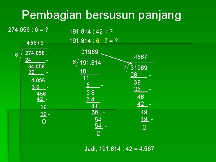 Pembagian bersusun panjang 274. 056 : 6 = ? 45676 6 274. 056 24