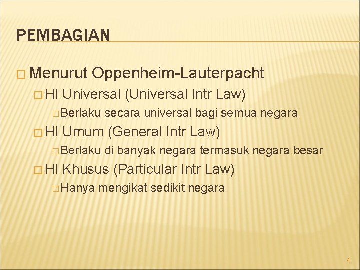 PEMBAGIAN � Menurut � HI Oppenheim-Lauterpacht Universal (Universal Intr Law) � Berlaku � HI