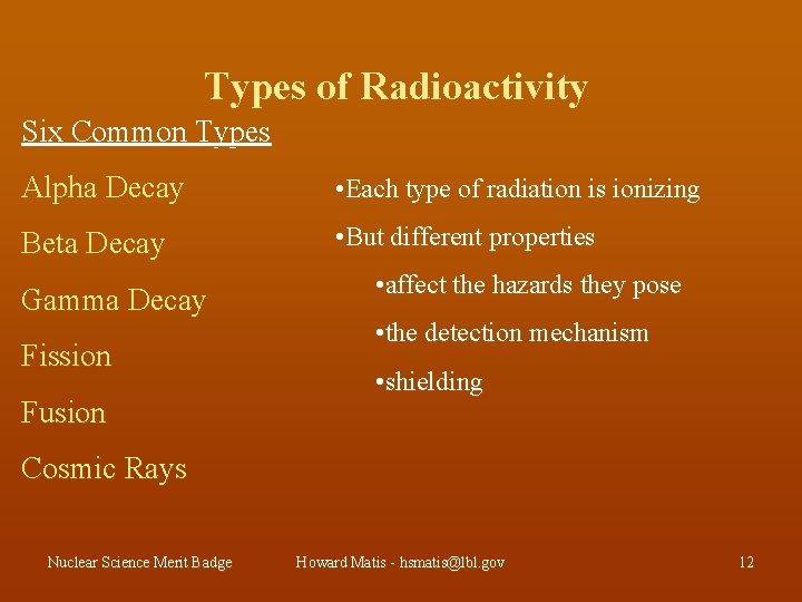 Types of Radioactivity Six Common Types Alpha Decay • Each type of radiation is