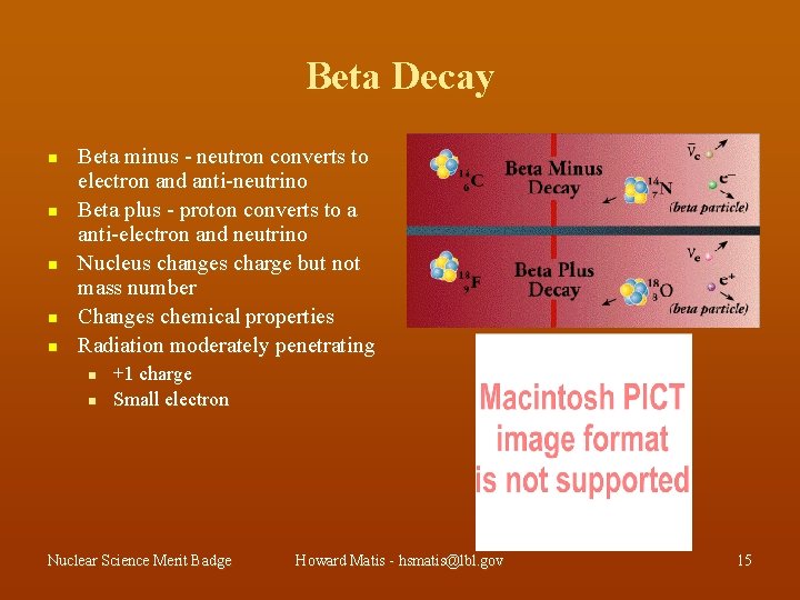 Beta Decay n n n Beta minus - neutron converts to electron and anti-neutrino