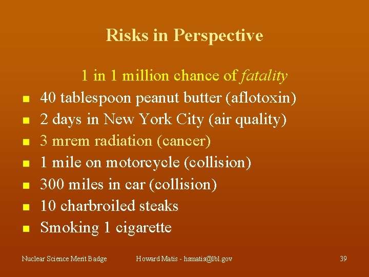 Risks in Perspective n n n n 1 in 1 million chance of fatality