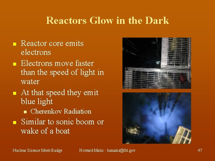 Reactors Glow in the Dark n n n Reactor core emits electrons Electrons move