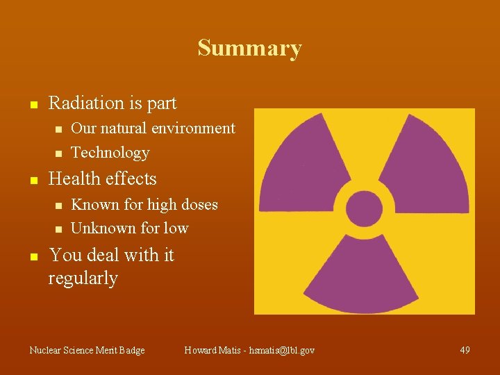 Summary n Radiation is part n n n Health effects n n n Our