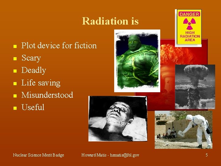 Radiation is n n n Plot device for fiction Scary Deadly Life saving Misunderstood