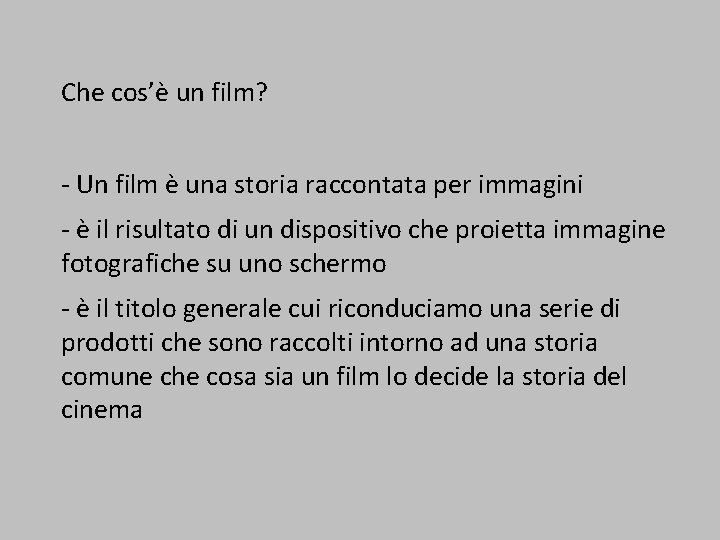 Che cos’è un film? - Un film è una storia raccontata per immagini -