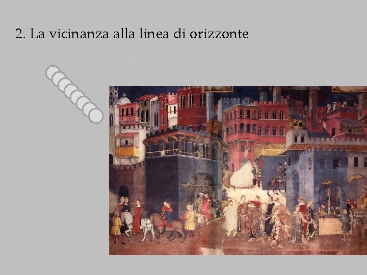 2. La vicinanza alla linea di orizzonte 