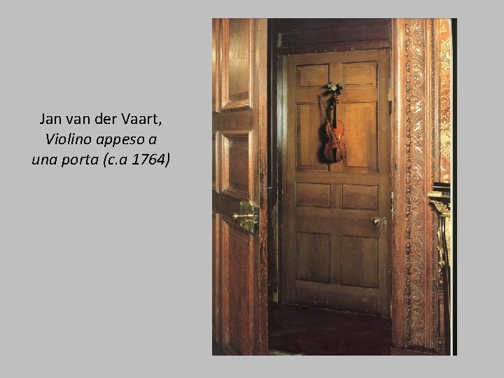 Jan van der Vaart, Violino appeso a una porta (c. a 1764) 