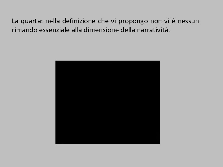 La quarta: nella definizione che vi propongo non vi è nessun rimando essenziale alla