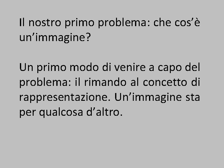 Il nostro primo problema: che cos’è un’immagine? Un primo modo di venire a capo