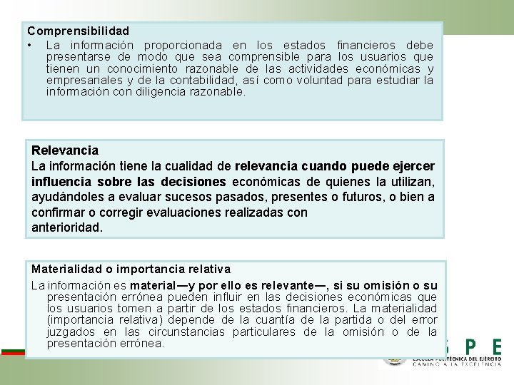 Comprensibilidad • La información proporcionada en los estados financieros debe presentarse de modo que