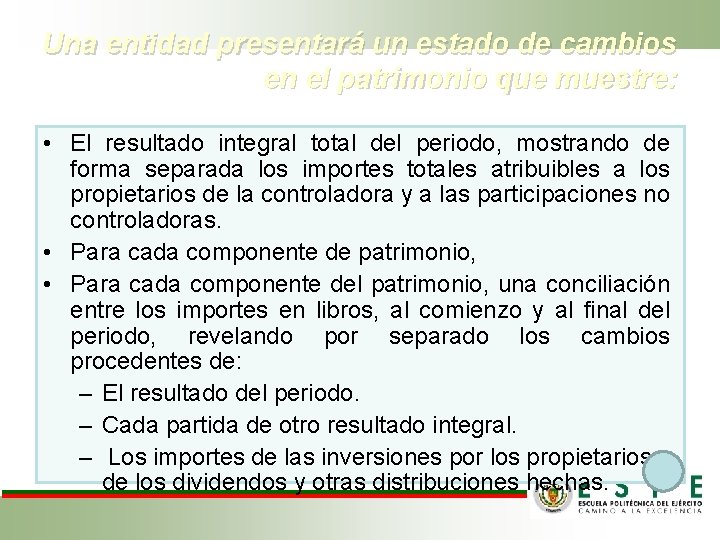 Una entidad presentará un estado de cambios en el patrimonio que muestre: • El