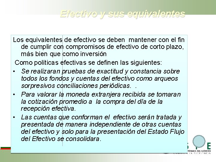 Efectivo y sus equivalentes Los equivalentes de efectivo se deben mantener con el fin