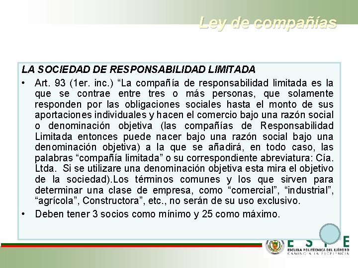 Ley de compañías LA SOCIEDAD DE RESPONSABILIDAD LIMITADA • Art. 93 (1 er. inc.